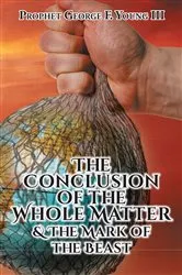 Book cover of The Conclusion of the Whole Matter & the Mark of the Beast by Prophet George F. Young