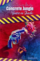Book cover of The Concrete Jungle Bears No Shade by Cornell Hurley
