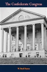 Book cover of The Confederate Congress by W. Buck Yearns