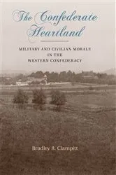 Book cover of The Confederate Heartland by Bradley R. Clampitt