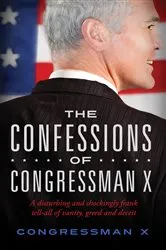 Book cover of The Confessions of Congressman X by Congressman X
