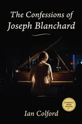Book cover of The Confessions of Joseph Blanchard by Ian Colford