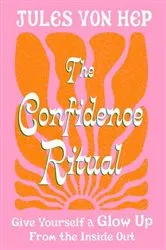 Book cover of The Confidence Ritual by Jules Von Hep