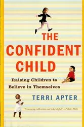 Book cover of The Confident Child: Raising Children to Believe in Themselves by Terri Apter