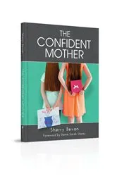 Book cover of The Confident Mother by Sherry Bevan