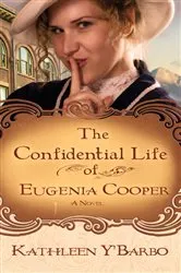 Book cover of The Confidential Life of Eugenia Cooper by Kathleen Y'Barbo
