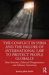 Book cover of The Conflict in Syria and the Failure of International Law to Protect People Globally by Jeremy Julian Sarkin