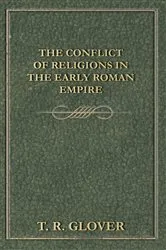 Book cover of The Conflict of Religions in the Early Roman Empire by T. R. Glover