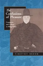 Book cover of The Confusions of Pleasure by Timothy Brook