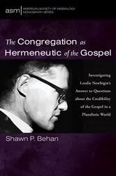 Book cover of The Congregation as Hermeneutic of the Gospel by Shawn P. Behan