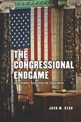 Book cover of The Congressional Endgame by Josh M. Ryan