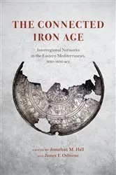 Book cover of The Connected Iron Age by Jonathan M. Hall
