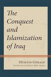 Book cover of The Conquest and Islamization of Iraq by Hüseyin Gökalp