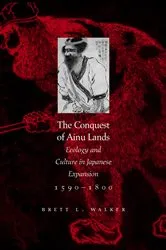 Book cover of The Conquest of Ainu Lands by Unknown