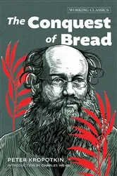 Book cover of The Conquest of Bread (2nd ed.) by Peter Kropotkin