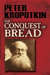 Book cover of The Conquest of Bread by Peter Kropotkin
