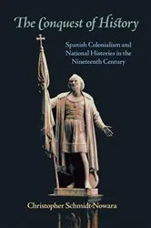 Book cover of The Conquest of History by Christopher Schmidt-Nowara