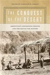 Book cover of The Conquest of the Desert by Carolyne R. Larson
