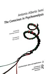 Book cover of The Conscious in Psychoanalysis by Antonio A. Semi