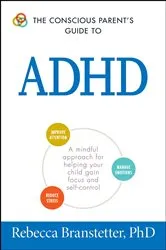 Book cover of The Conscious Parent's Guide To ADHD by Unknown