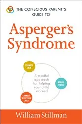 Book cover of The Conscious Parent's Guide To Asperger's Syndrome by William Stillman