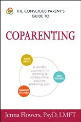 Book cover of The Conscious Parent's Guide to Coparenting by Jenna Flowers