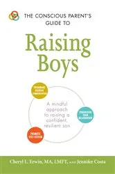 Book cover of The Conscious Parent's Guide to Raising Boys by Cheryl L Erwin
