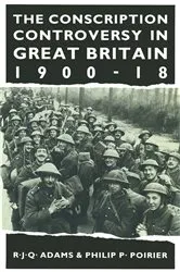 Book cover of The Conscription Controversy in Great Britain, 1900â€“18 by R.J.Q. Adams