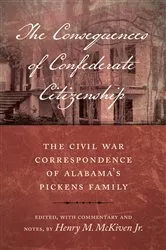 Book cover of The Consequences of Confederate Citizenship by Henry M. McKiven