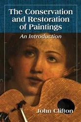 Book cover of The Conservation and Restoration of Paintings by John Clifton
