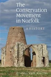 Book cover of The Conservation Movement in Norfolk by Susanna Wade Martins