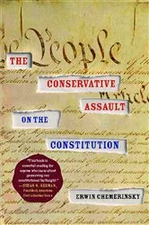 Book cover of The Conservative Assault on the Constitution by Erwin Chemerinsky