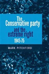 Book cover of The Conservative Party and the extreme right 1945–1975 by Mark Pitchford
