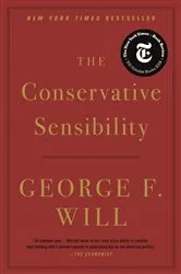 Book cover of The Conservative Sensibility by George F. Will