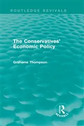 Book cover of The Conservatives' Economic Policy (Routledge Revivals) by Grahame Thompson