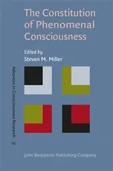Book cover of The Constitution of Phenomenal Consciousness by Steven M. Miller