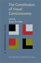 Book cover of The Constitution of Visual Consciousness by Steven M. Miller