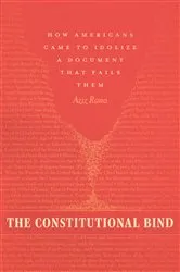 Book cover of The Constitutional Bind by Aziz Rana