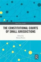 Book cover of The Constitutional Courts of Small Jurisdictions by Danny Pieters