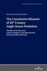Book cover of The Constitutive Rhetoric of 20th Century Anglo-Saxon Feminism by Danuta Stanulewicz