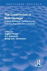 Book cover of The Construction of Built Heritage by G.J. Ashworth