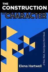 Book cover of The Construction of Character by Elena Hartwell