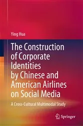 Book cover of The Construction of Corporate Identities by Chinese and American Airlines on Social Media by Ying Hua