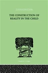Book cover of The Construction Of Reality In The Child by Jean Piaget