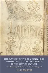 Book cover of The Construction of Vernacular History in the Anglo-Norman Prose Brut Chronicle by Julia Marvin
