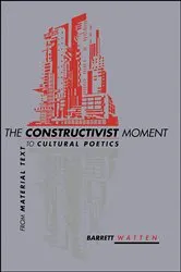 Book cover of The Constructivist Moment by Barrett Watten