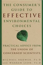 Book cover of The Consumer's Guide to Effective Environmental Choices by Michael Brower