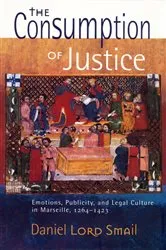 Book cover of The Consumption of Justice by Daniel Lord Smail
