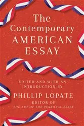 Book cover of The Contemporary American Essay by Phillip Lopate