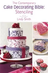 Book cover of The Contemporary Cake Decorating Bible: Stenciling by Lindy Smith